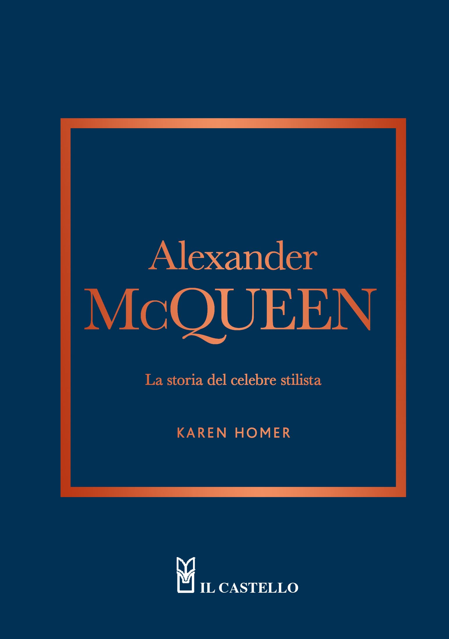 Alexander McQueen. La storia del celebre stilista book