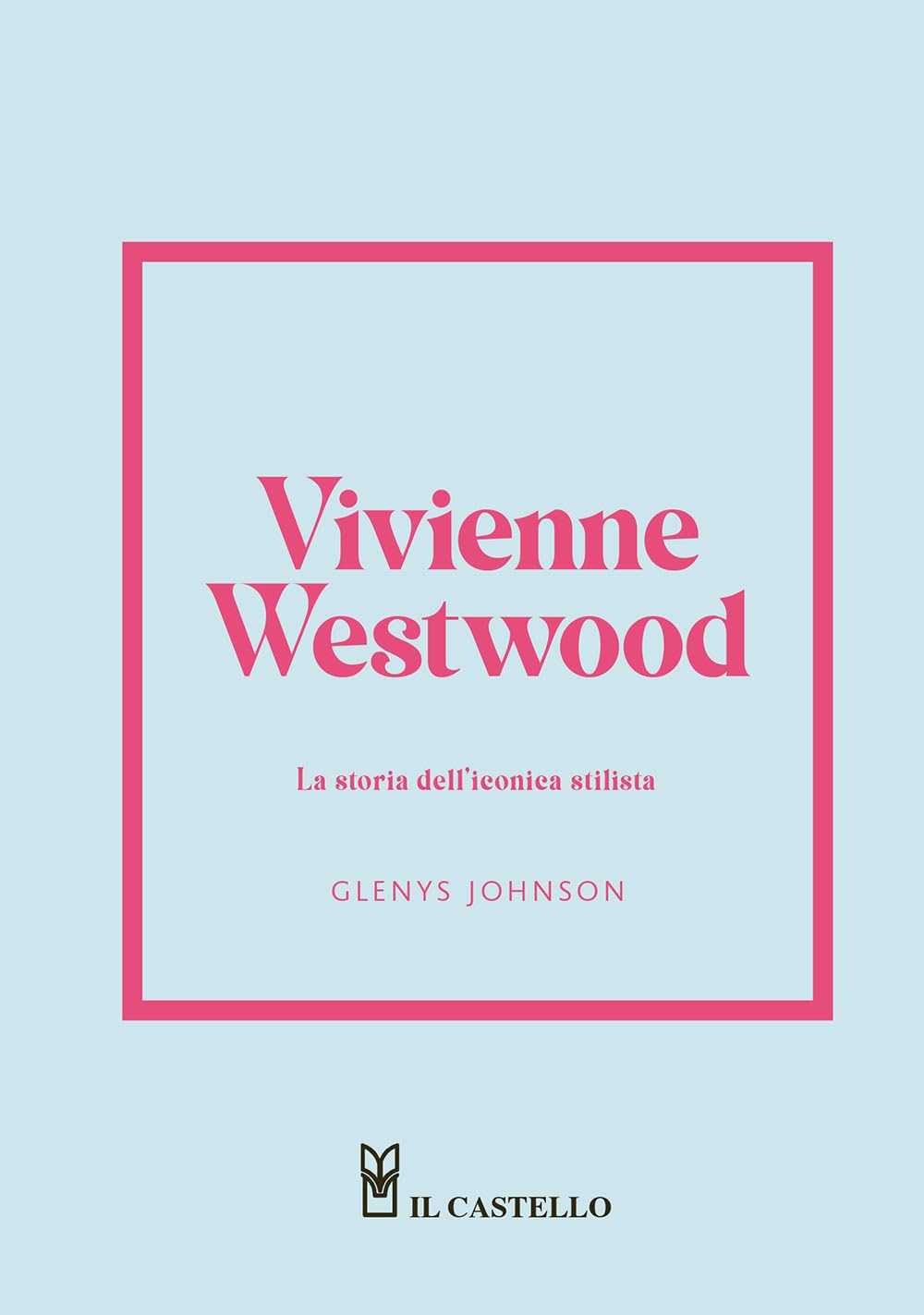 Vivienne Westwood. La storia dell'iconica stilista Art & Literature