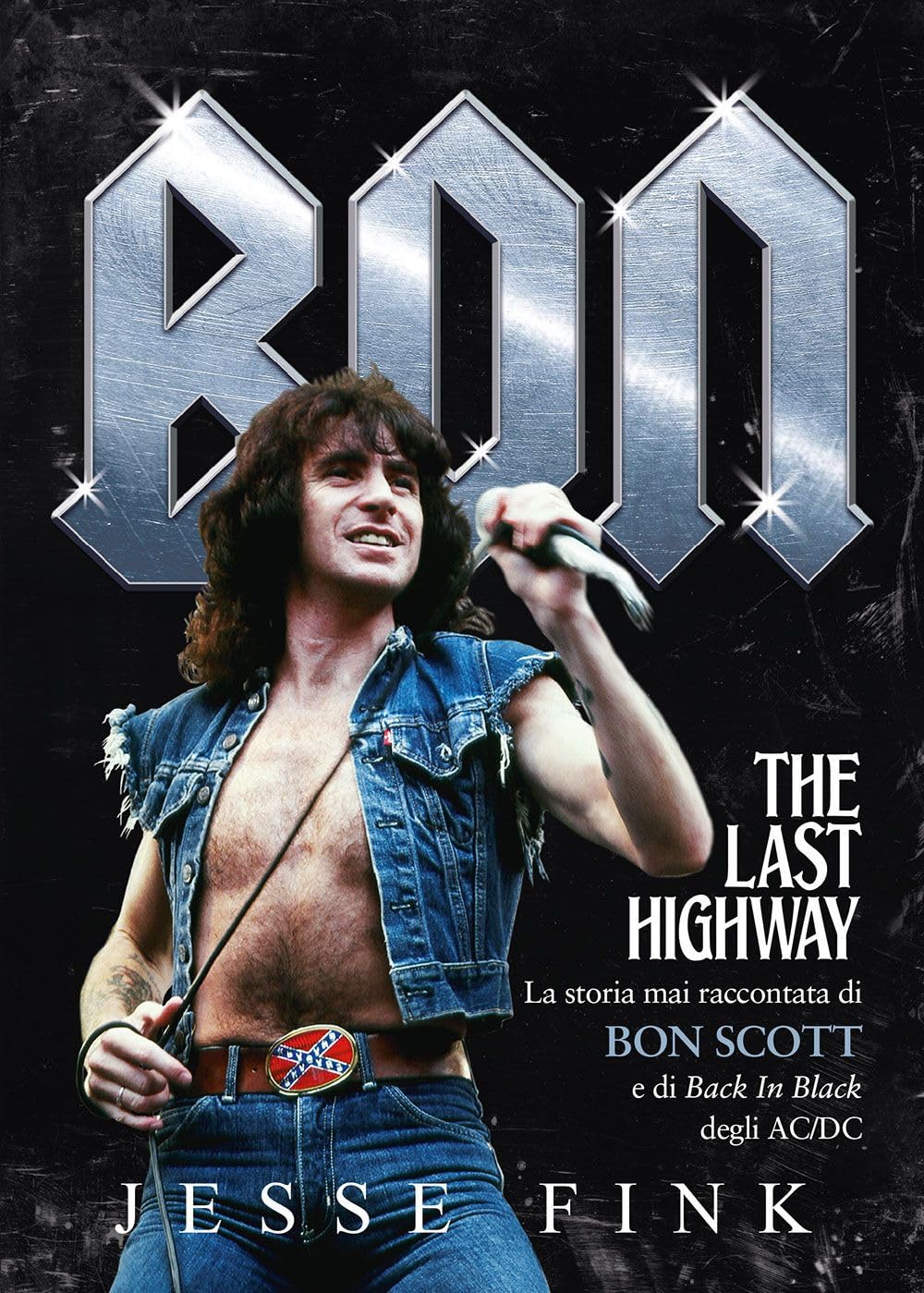 Bon. The last highway. La storia mai raccontata di Bon Scott e di Back In Black degli AC/DC book