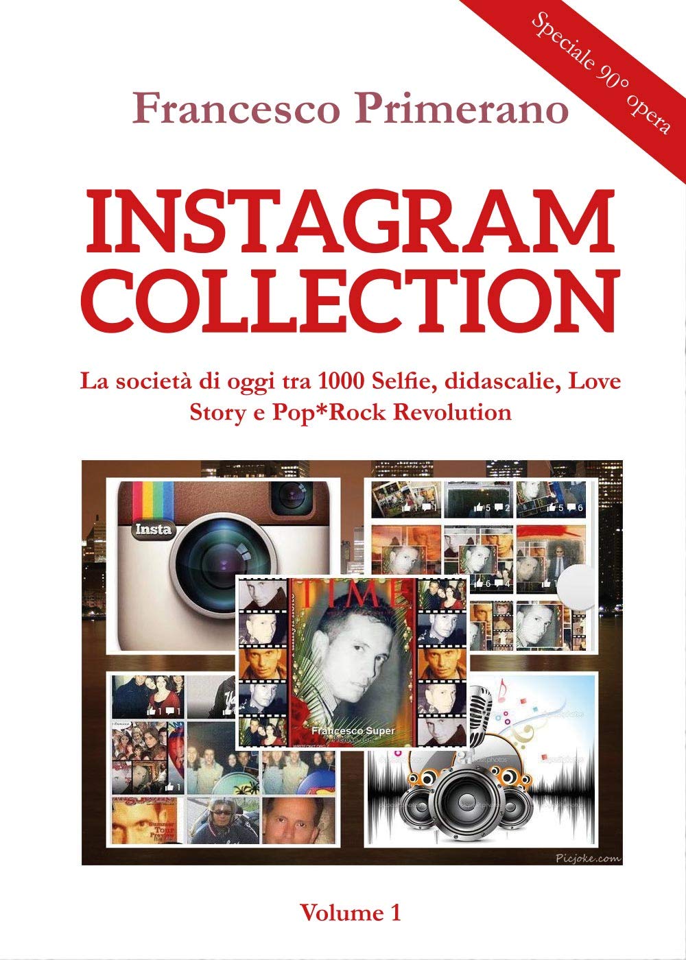 Instagram Collection. La società di oggi tra 1000 Selfie, didascalie, Love Story e Pop*Rock Revolution. Volume 1 Media & Communication