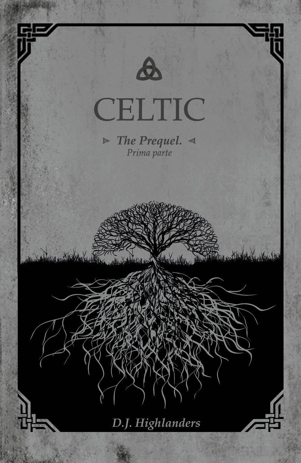 Celtic. The prequel. Ediz. italiana (Vol. 1) Essays & Short Stories