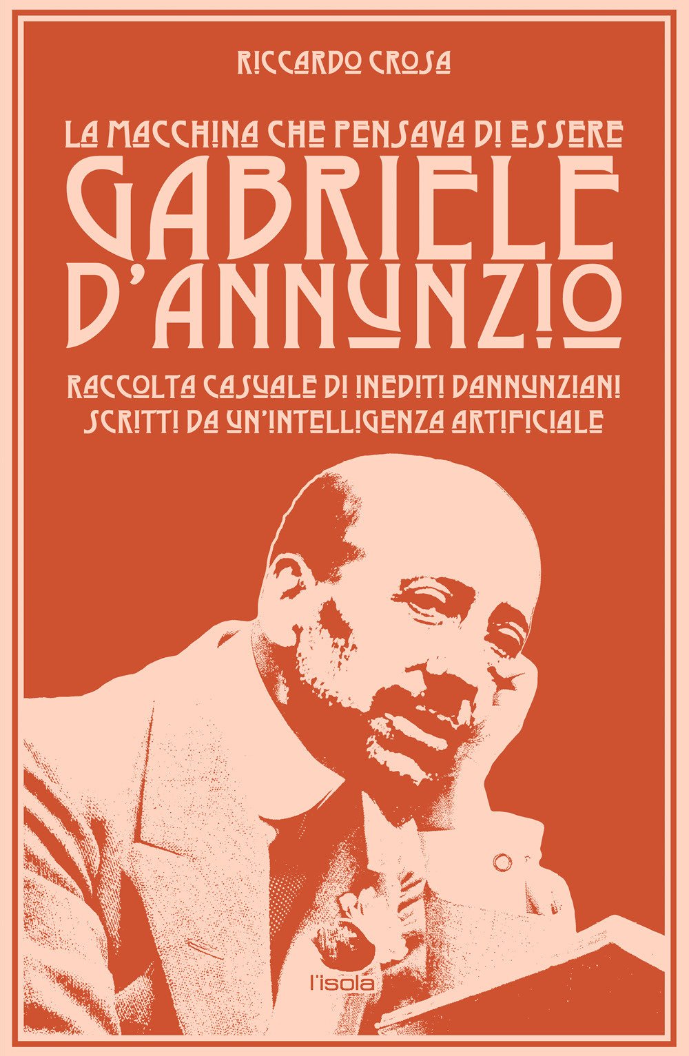 La macchina che pensava di essere Gabriele d'Annunzio Essays & Short Stories