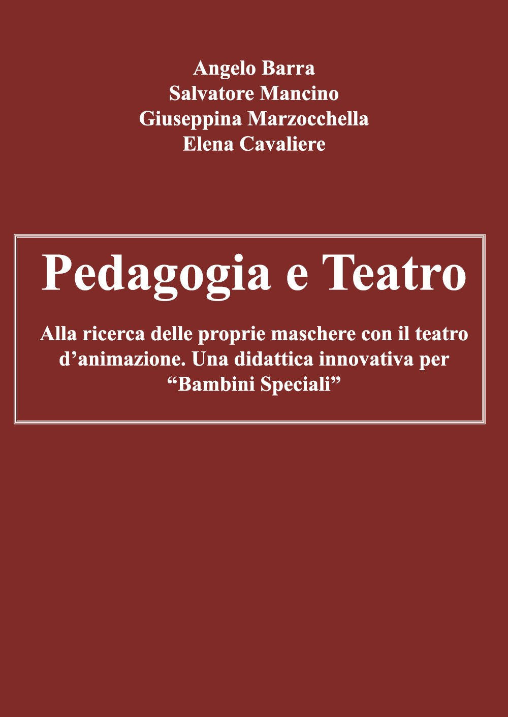 Pedagogia e teatro. Alla ricerca delle proprie maschere con il teatro d'animazione. Una didattica innovativa per «bambini speciali» Education & Training