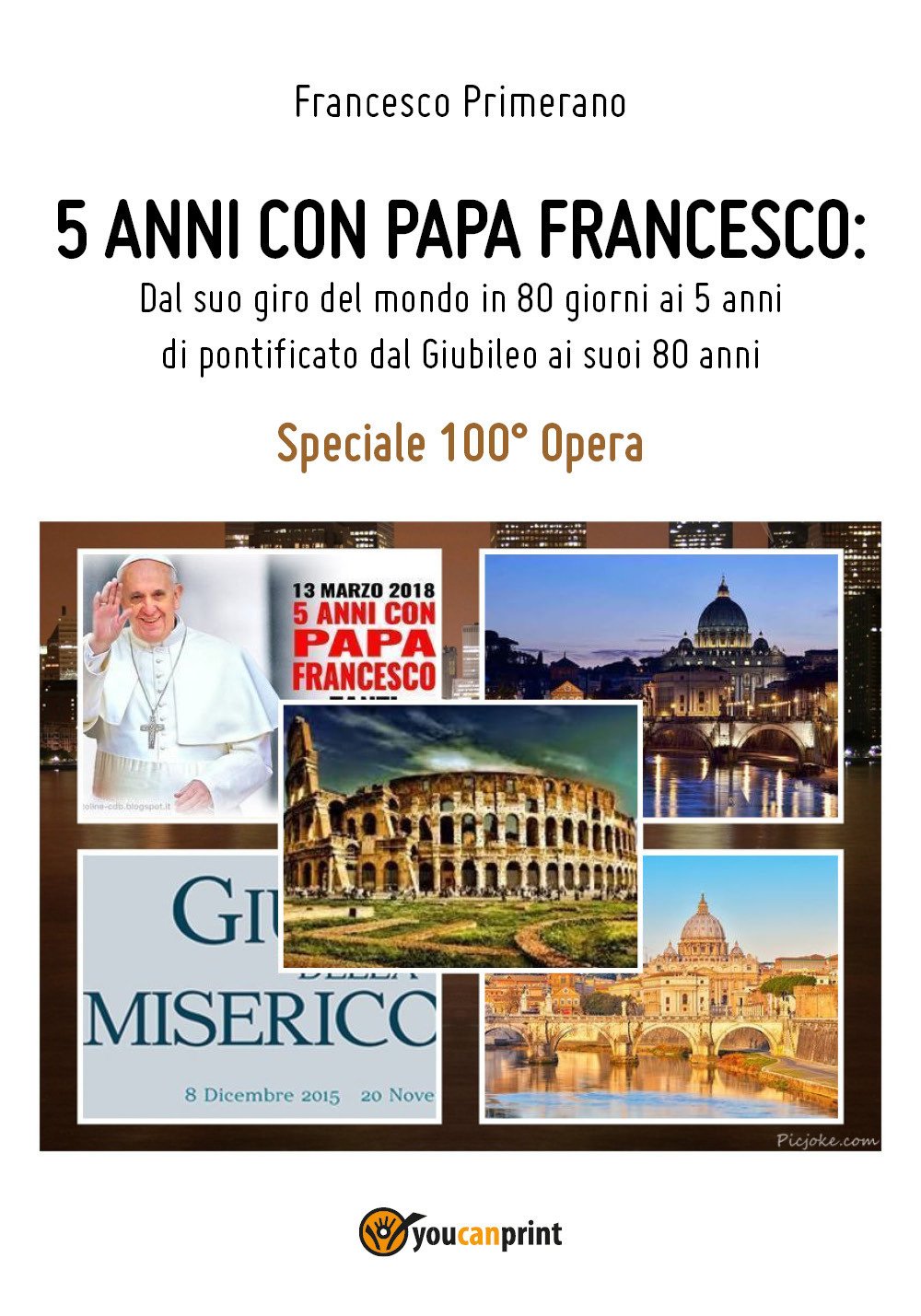 5 anni con Papa Francesco: Dal suo giro del mondo in 80 giorni ai 5 anni di pontificato dal Giubileo ai suoi 80 anni book