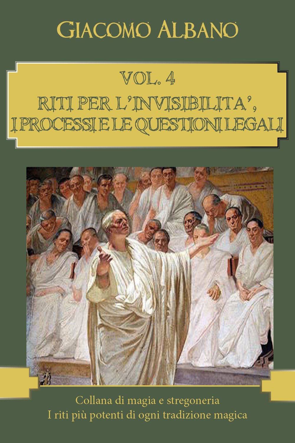 Collana di magia e stregoneria. I riti più potenti di ogni tradizione magica VOL.4 RITI PER L'INVISIBILITA', I PROCESSI E LE QUESTIONI LEGALI book