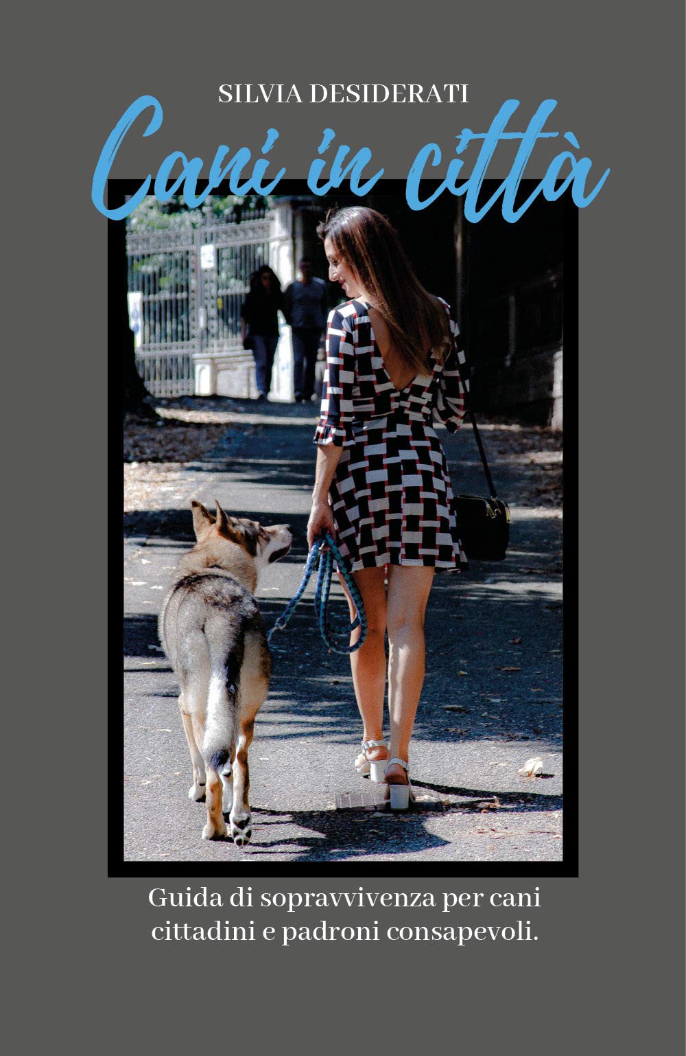 CANI IN CITTA': Guida di sopravvivenza per cani cittadini e padroni consapevoli book