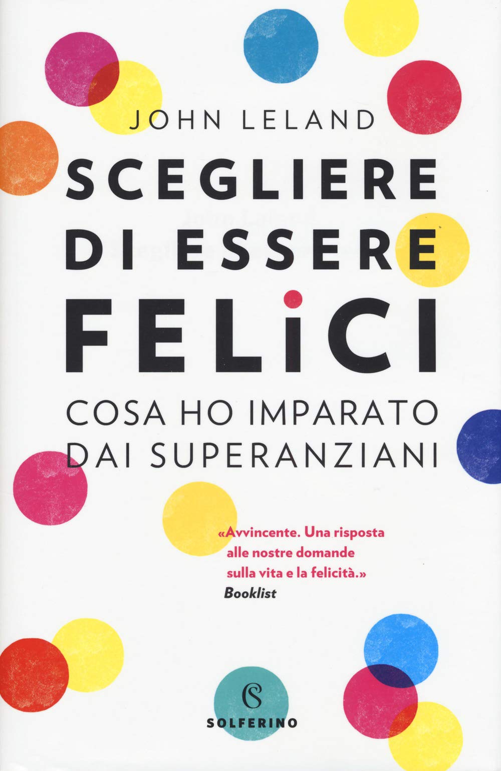 Scegliere di essere felici. Cosa ho imparato dai superanziani Lifestyle