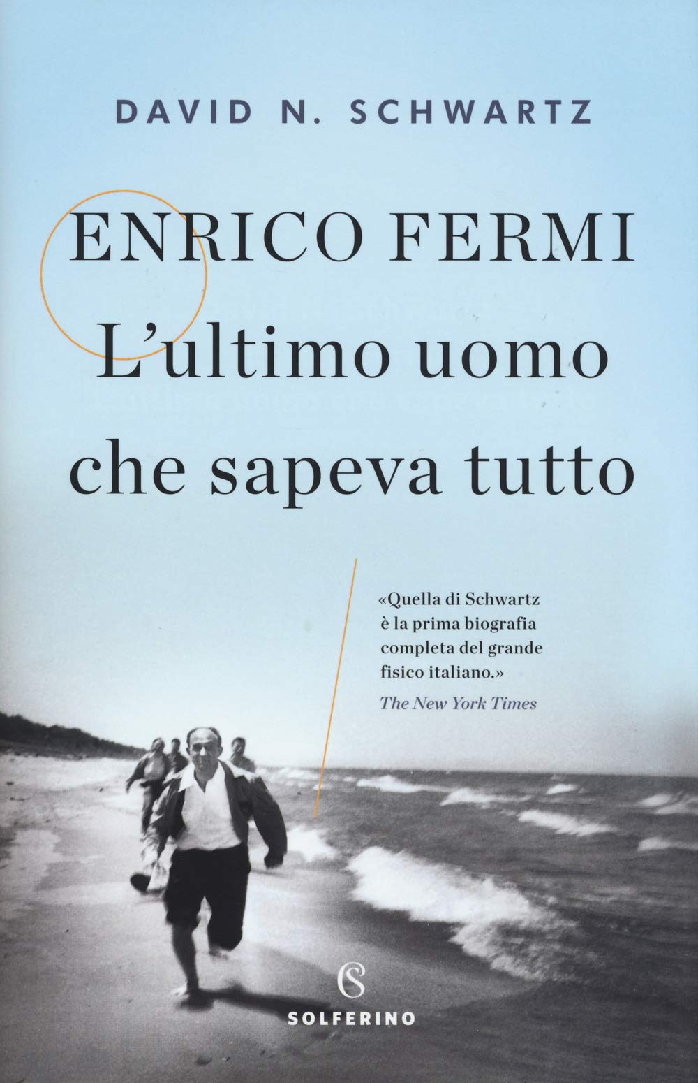 Enrico Fermi. L'ultimo uomo che sapeva tutto (Saggi) Science