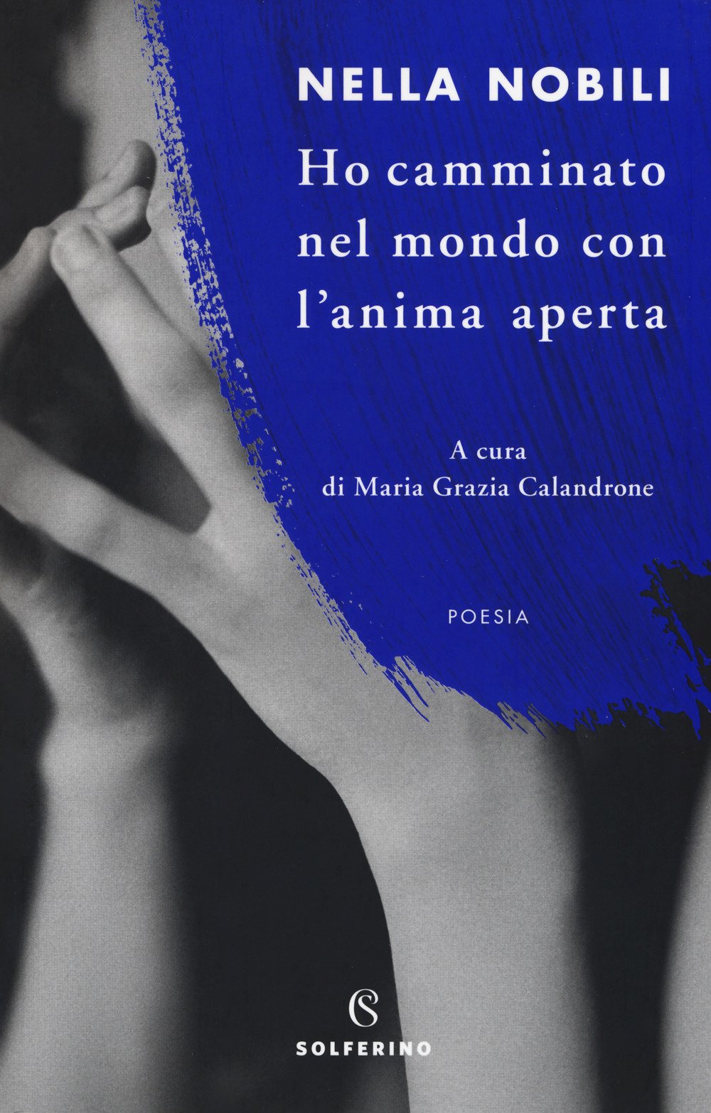 Ho camminato nel mondo con l'anima aperta (Poeti) Poetry