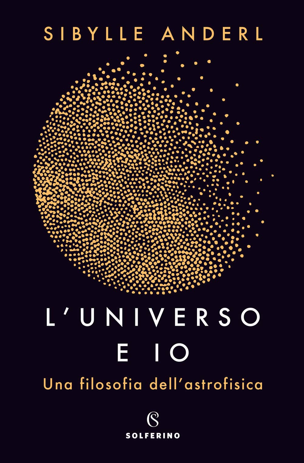 L'universo e io. Una filosofia dell'astrofisica Natural Sciences