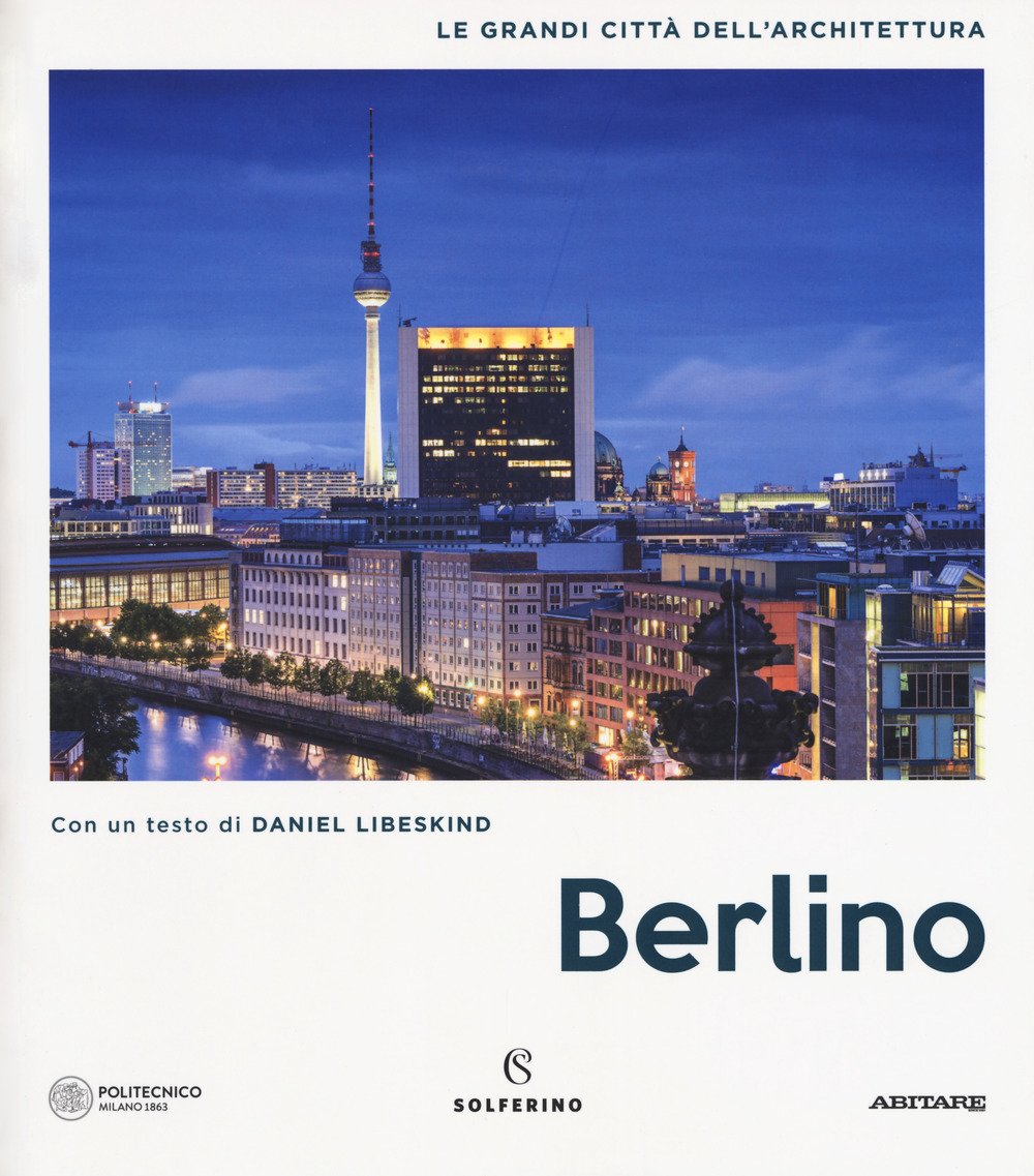 Berlino. Le grandi città dell'architettura Architecture