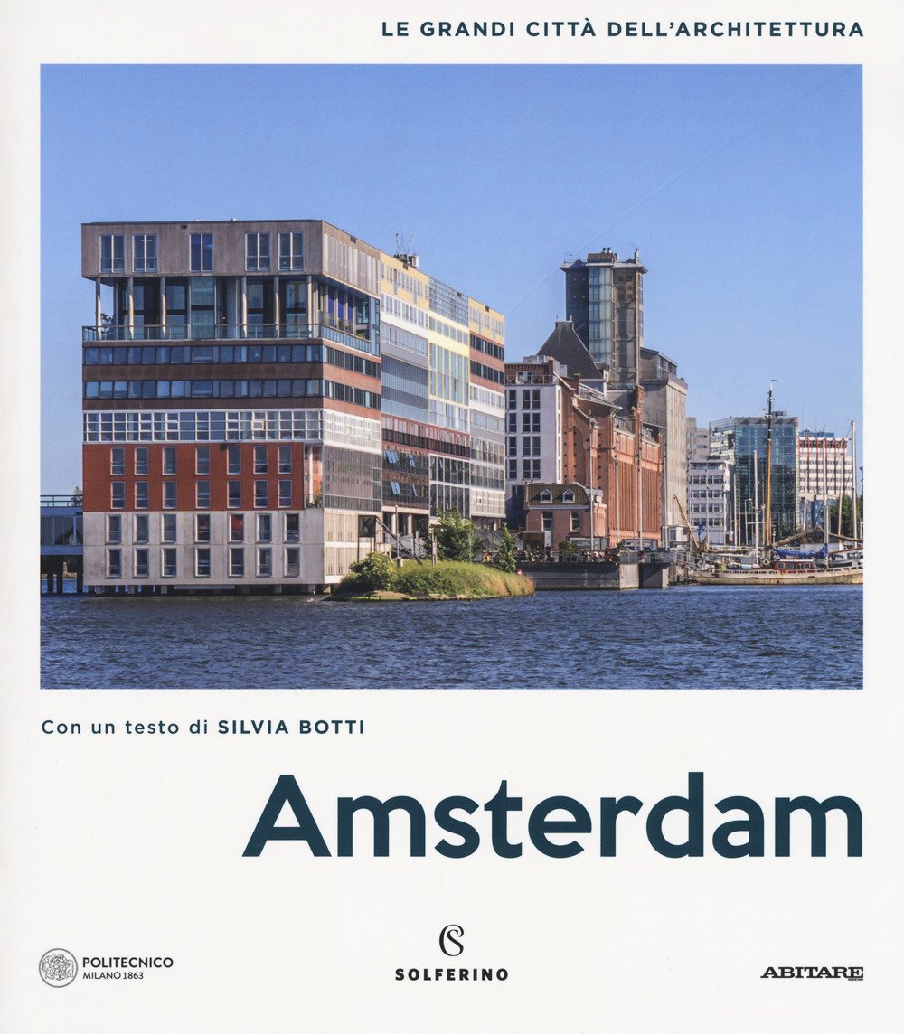 Amsterdam. Le grandi città dell'architettura Architecture