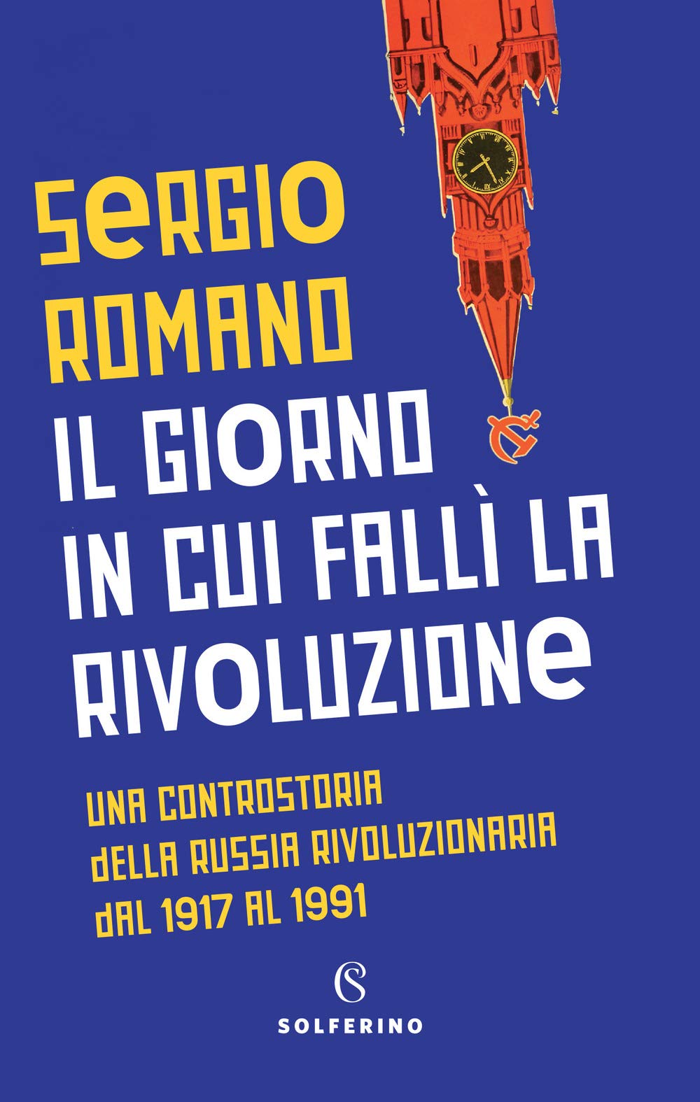 Il giorno in cui fallì la rivoluzione. Una controstoria della Russia rivoluzionaria dal 1917 al 1991 Politics & History