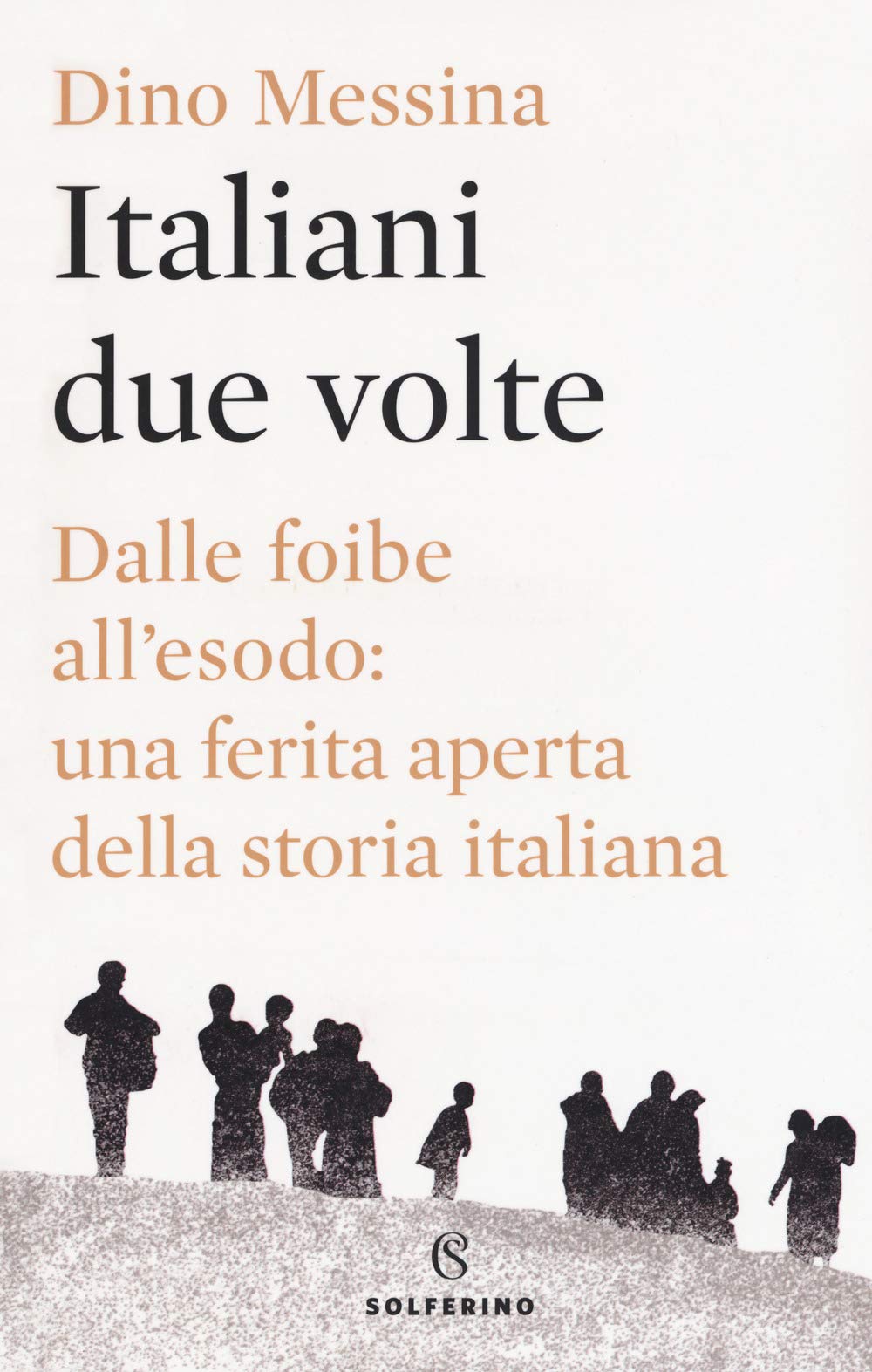 Italiani due volte. Dalle foibe all'esodo: una ferita aperta della storia italiana Politics & History