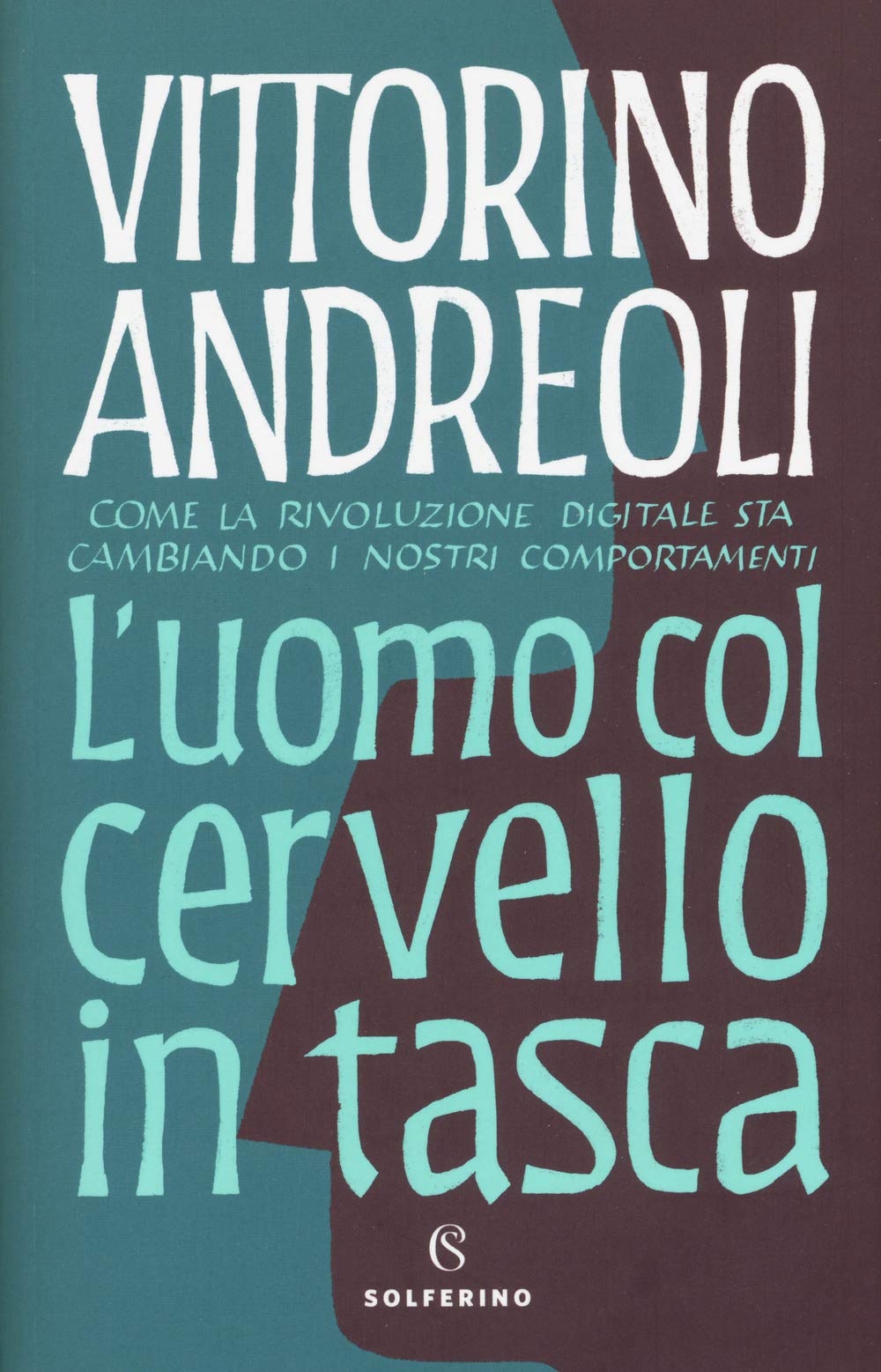 L' uomo col cervello in tasca. Come la rivoluzione digitale sta cambiando i nostri comportamenti Professional & Reference Books