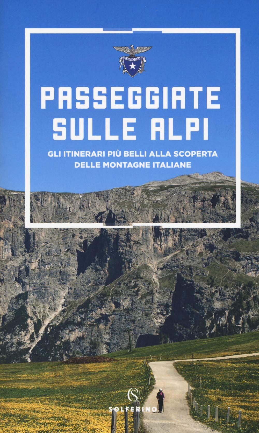 Passeggiate sulle Alpi. Gli itinerari più belli alla scoperta delle montagne italiane Leisure, Home & Garden