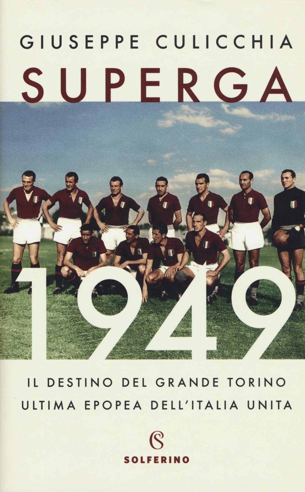 Superga 1949. Il destino del grande Torino, ultima epopea dell'Italia unita Leisure & Fun