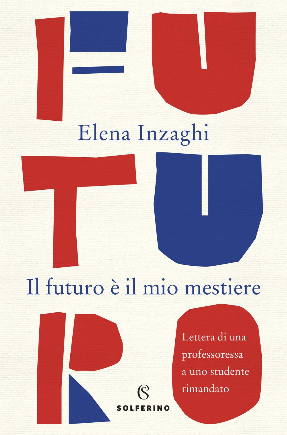 Il futuro è il mio mestiere. Lettera di una professoressa a uno studente rimandato Education & Training