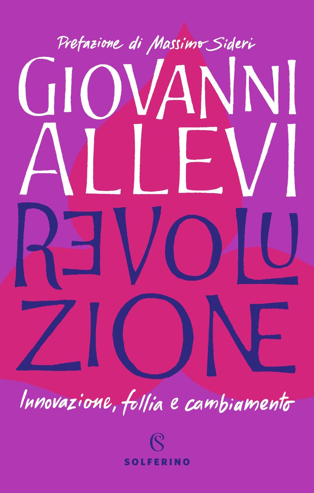 Revoluzione. Innovazione, follia e cambiamento Art & Literature