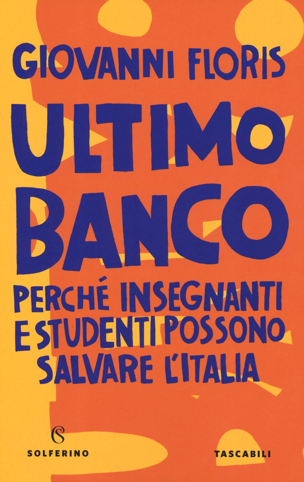 Ultimo banco. Perché insegnanti e studenti possono salvare l'Italia book
