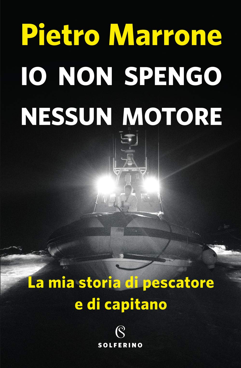 Io non spengo nessun motore. La mia storia di pescatore e di capitano Books