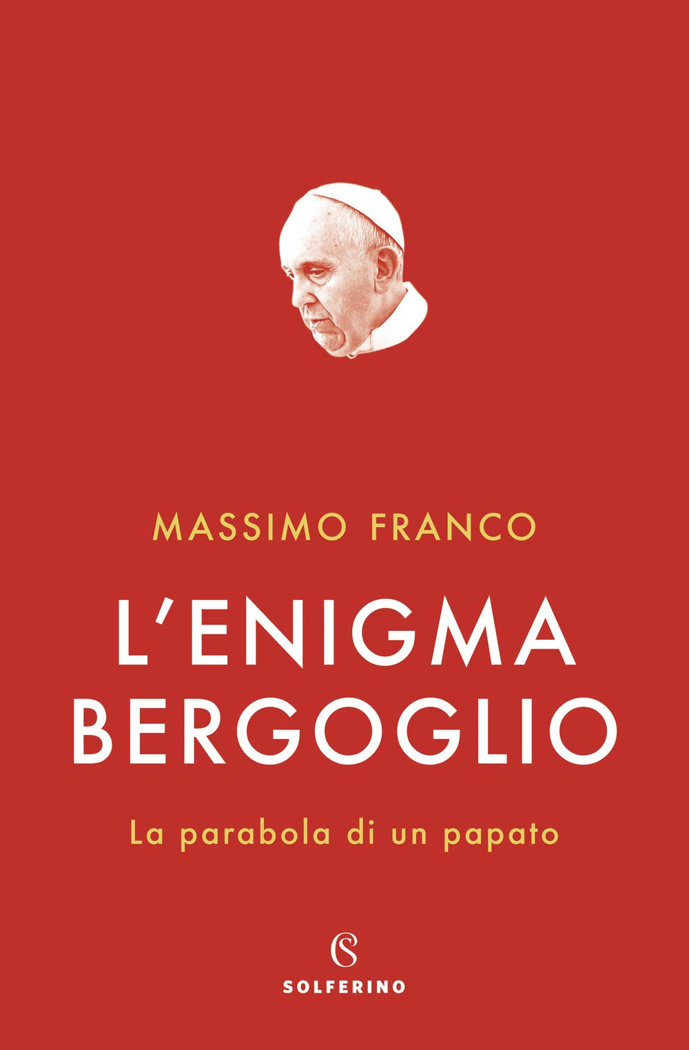 L'enigma Bergoglio. La parabola di un papato book