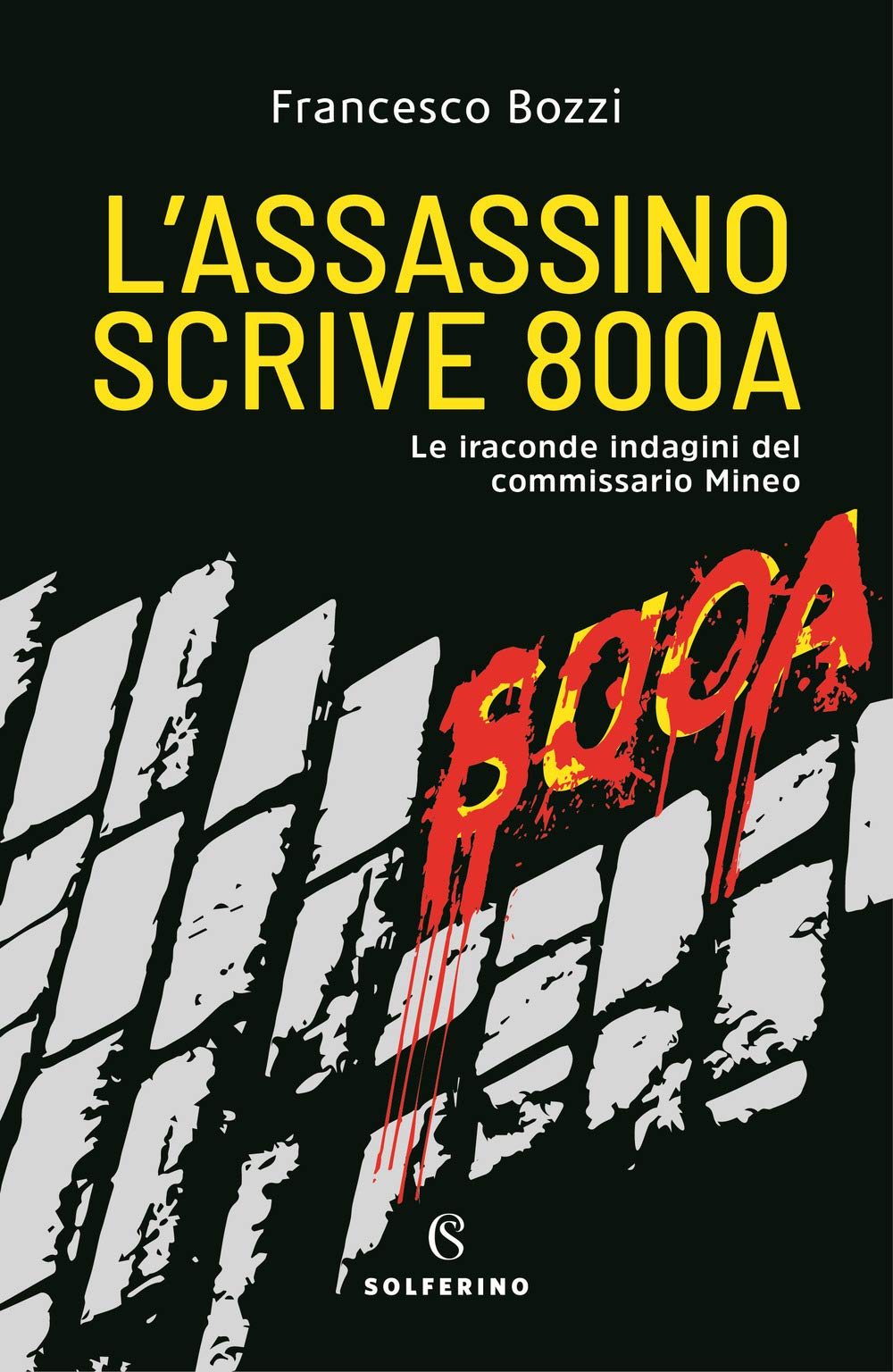 L'assassino scrive 800A. Le iraconde indagini del commissario Mineo Contemporary literature