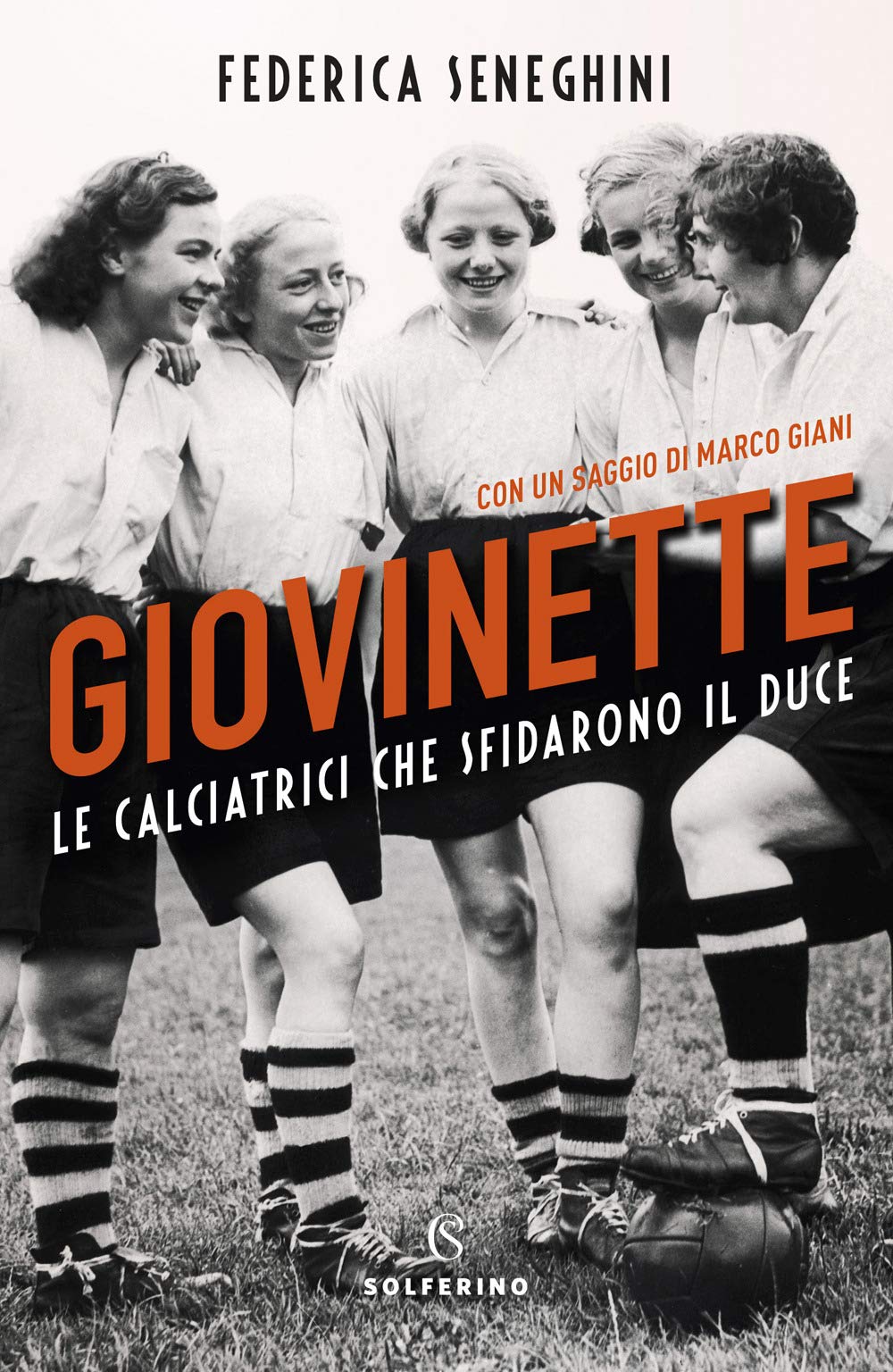 Giovinette. Le calciatrici che sfidarono il Duce (Saggi) Books