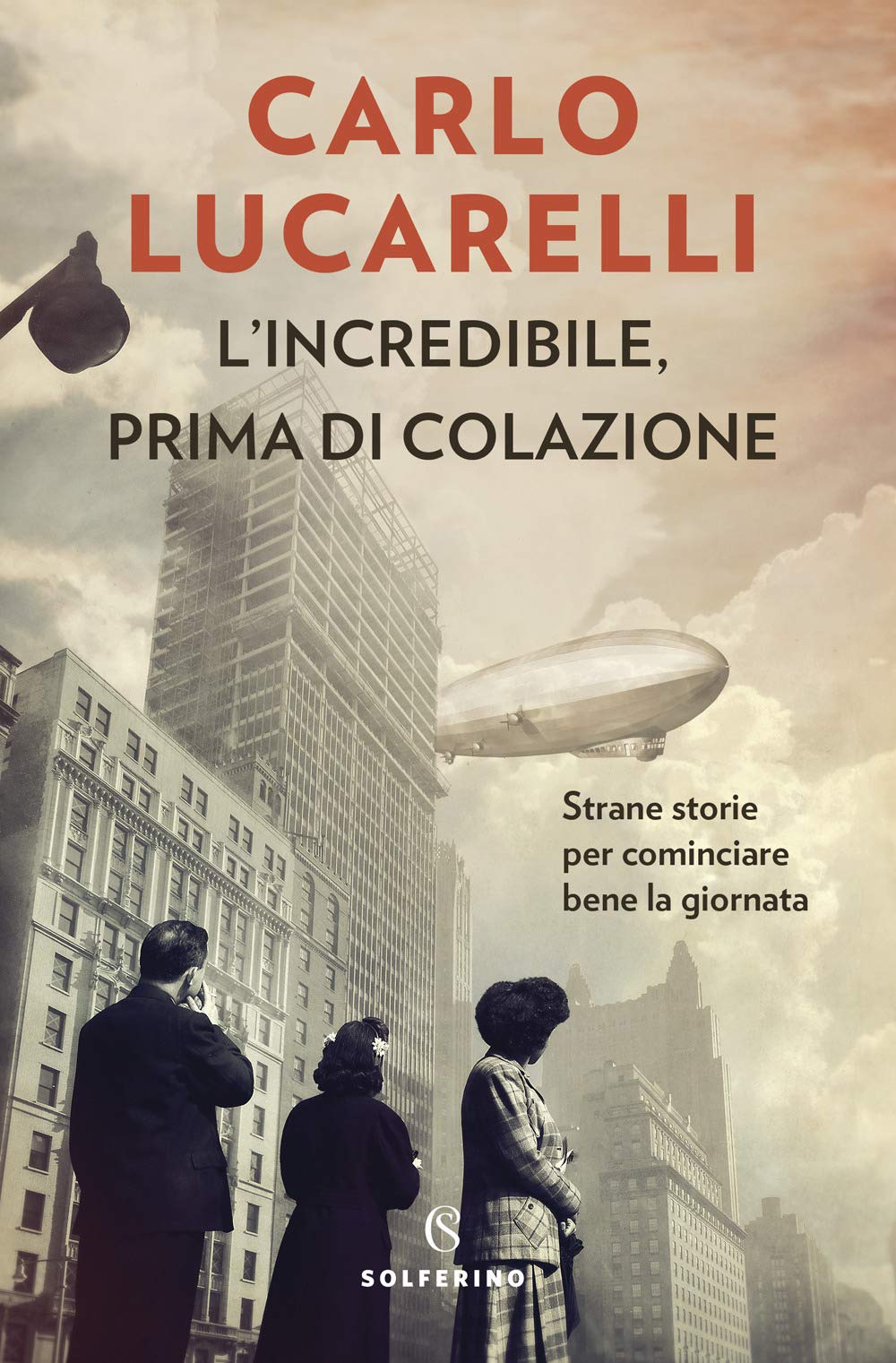 L' incredibile, prima di colazione. Strane storie per cominciare bene la giornata International