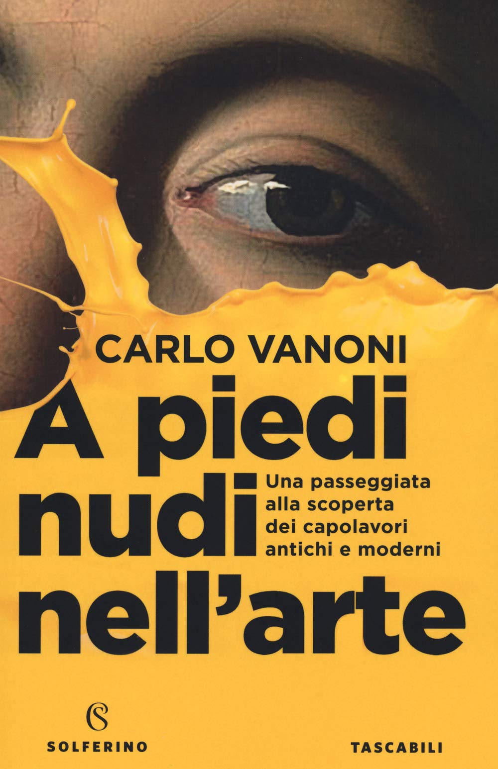 A piedi nudi nell'arte. Una passeggiata alla scoperta dei capolavori antichi e moderni (Tascabili) Film, Art & Culture