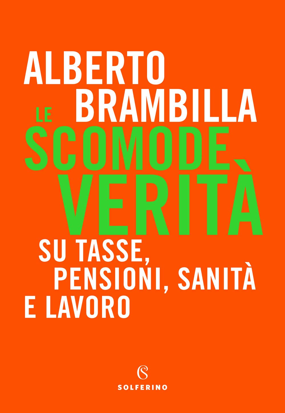 Le scomode verità. Su tasse, pensioni, sanità e lavoro book