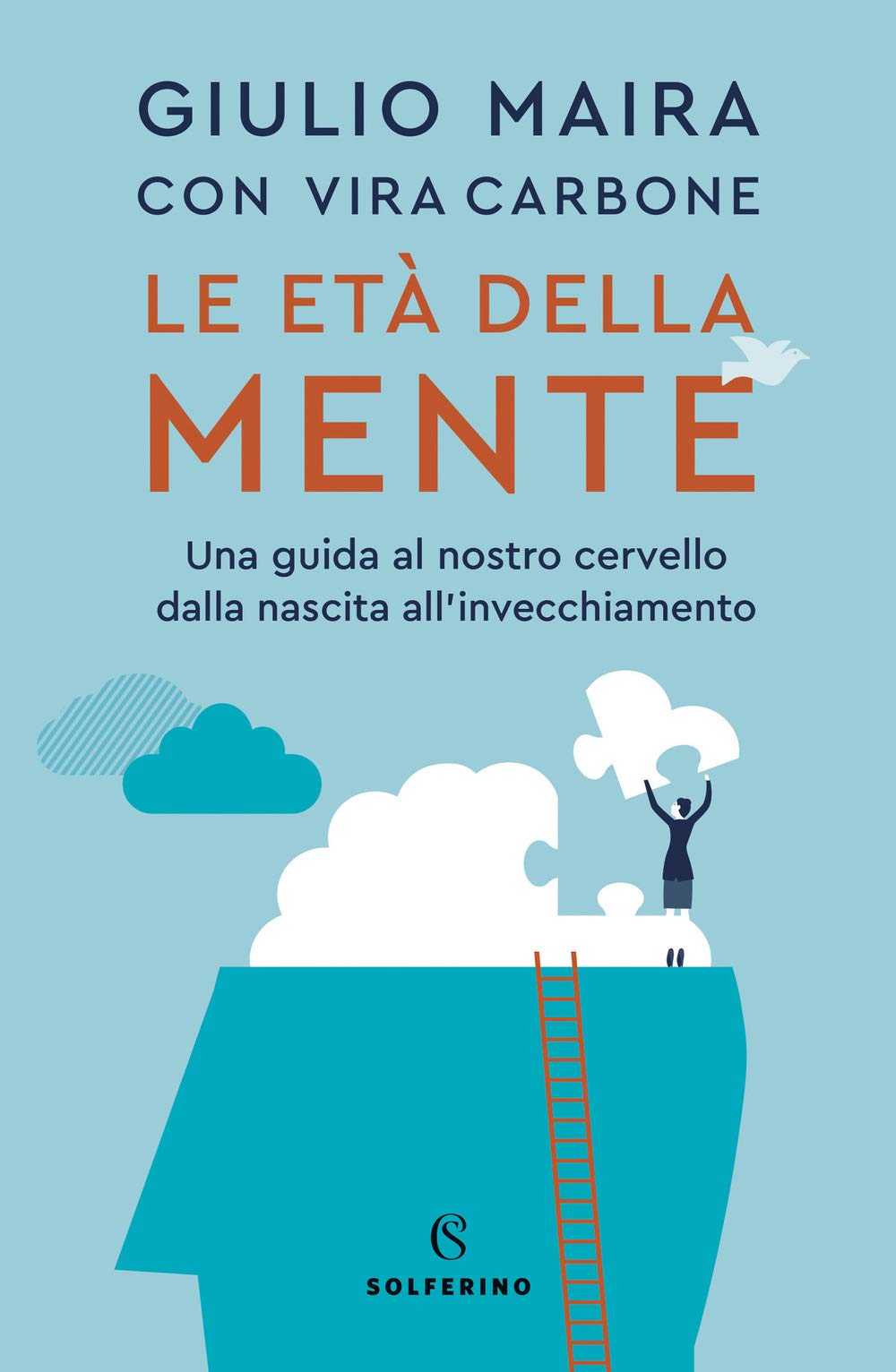 Le età della mente. Una guida al nostro cervello, dalla nascita all'invecchiamento Professional & Reference Books