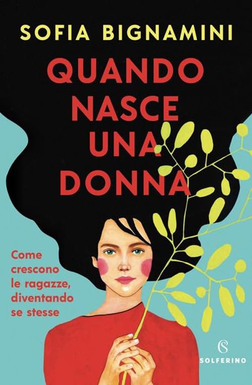 Quando nasce una donna. Come crescono le ragazze, diventando se stesse book