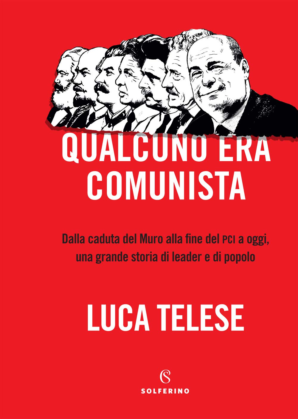 Qualcuno era comunista. Dalla caduta del Muro alla fine del PCI a oggi, una grande storia di leader e di popolo book