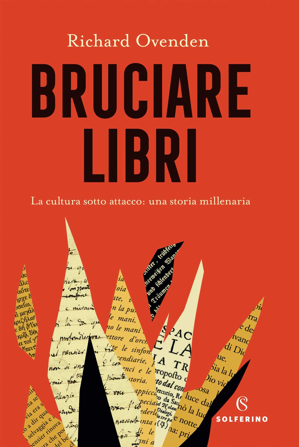 Bruciare libri. La cultura sotto attacco: una storia millenaria Politics & History