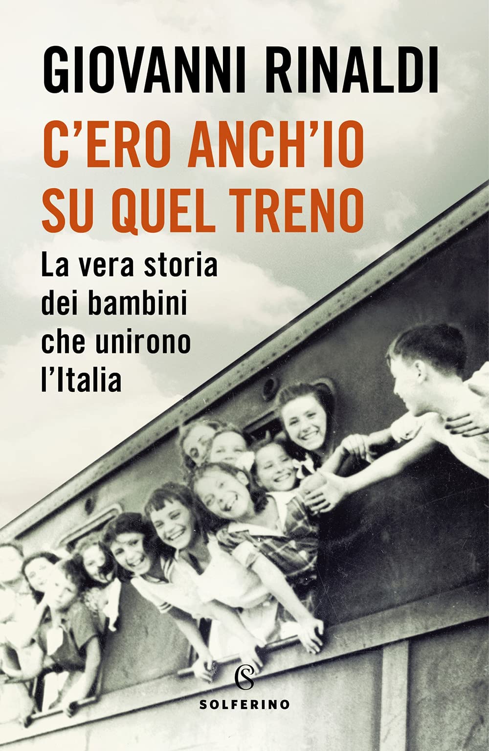 C'ero anch'io su quel treno. La vera storia dei bambini che unirono l'Italia book
