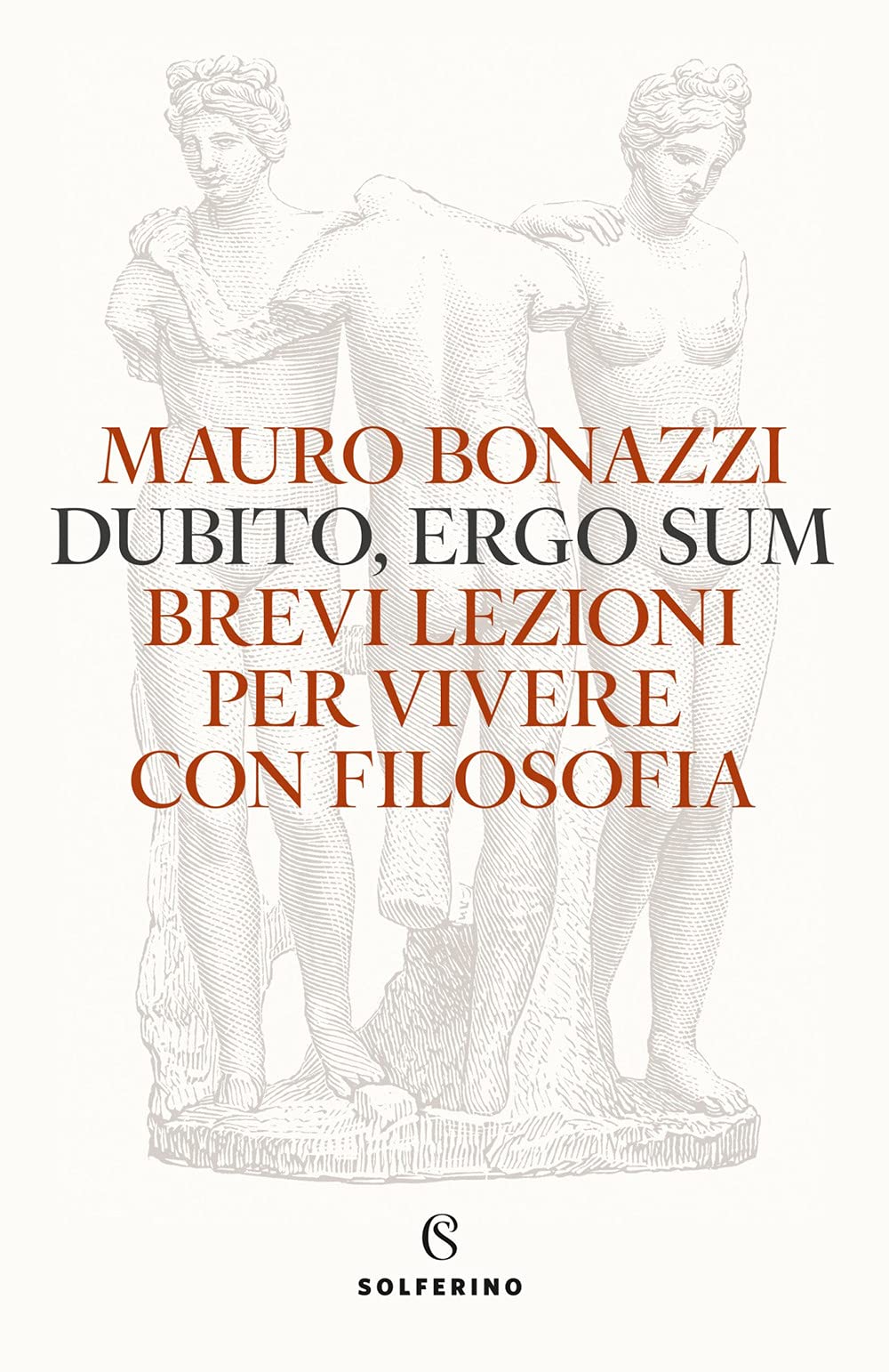 Dubito, ergo sum. Brevi lezioni per vivere con filosofia book