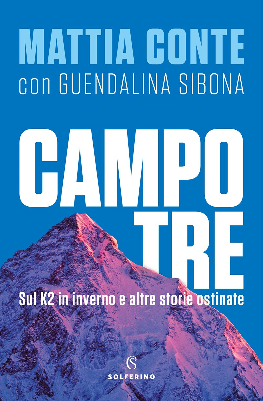 Campo tre. Sul K2 in inverno e altre storie ostinate book