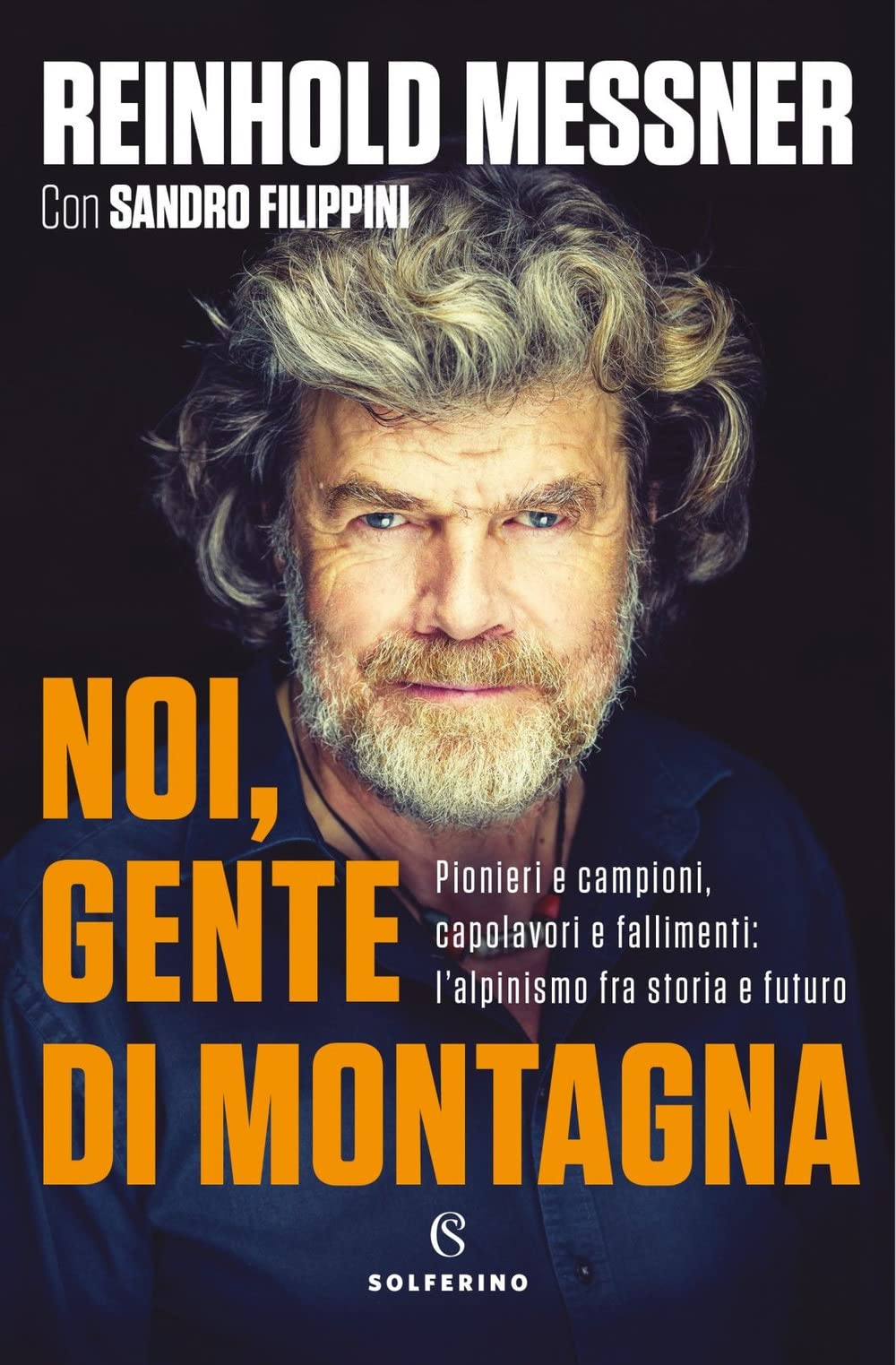 Noi, gente di montagna. Pionieri e campioni, capolavori e fallimenti: l'alpinismo fra storia e futuro Health, Nutrition & Fitness