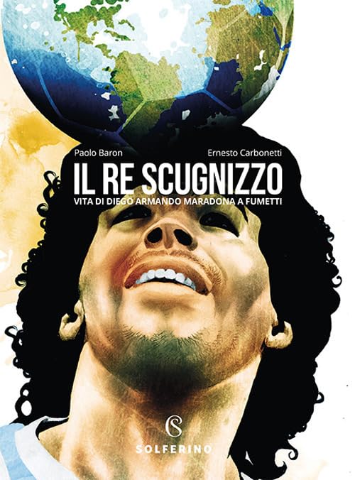 Il re scugnizzo. Vita di Diego Armando Maradona a fumetti Comics & Mangas