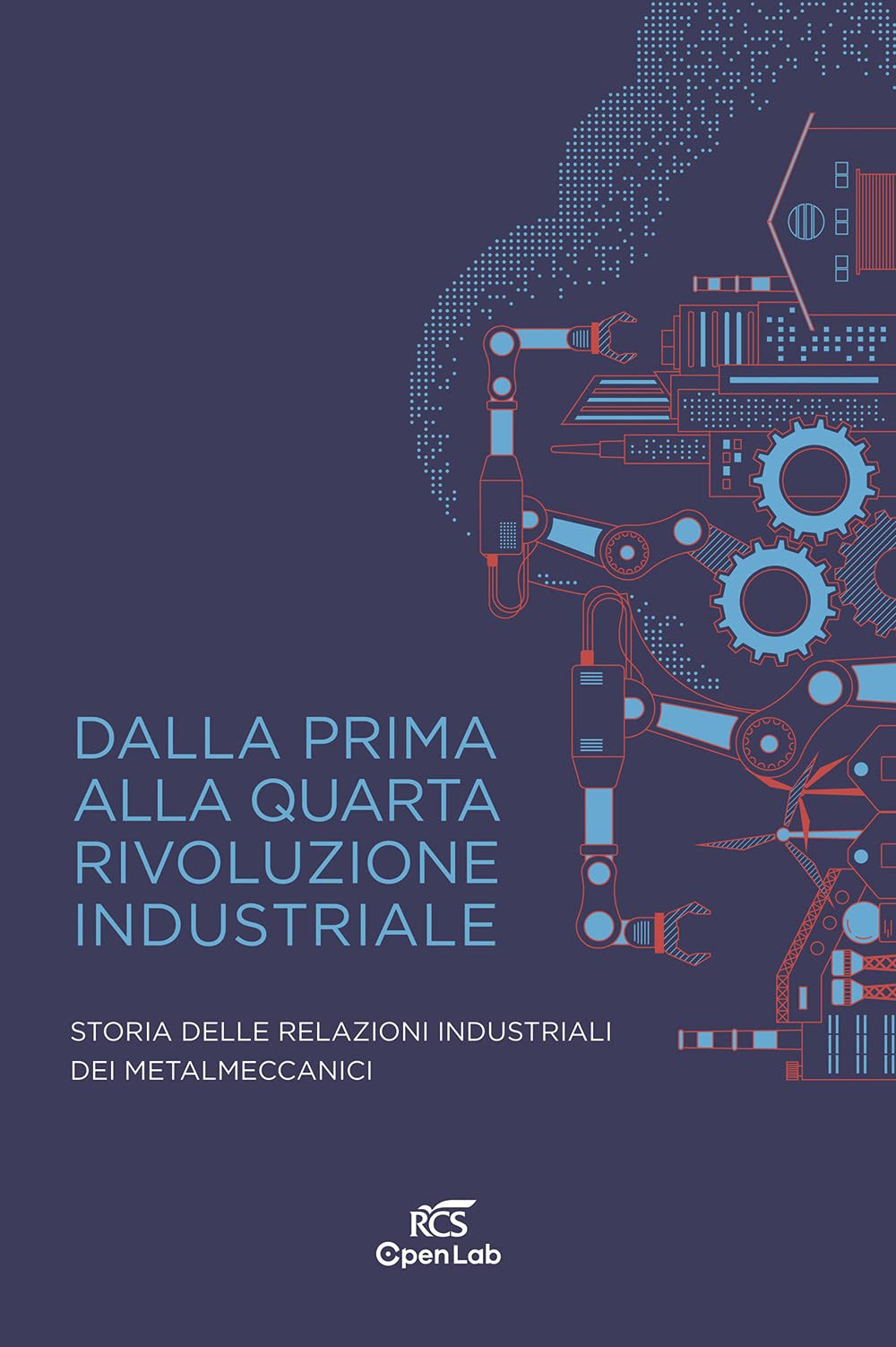 Dalla prima alla quarta rivoluzione industriale. Storia delle relazioni industriali dei metalmeccanici book