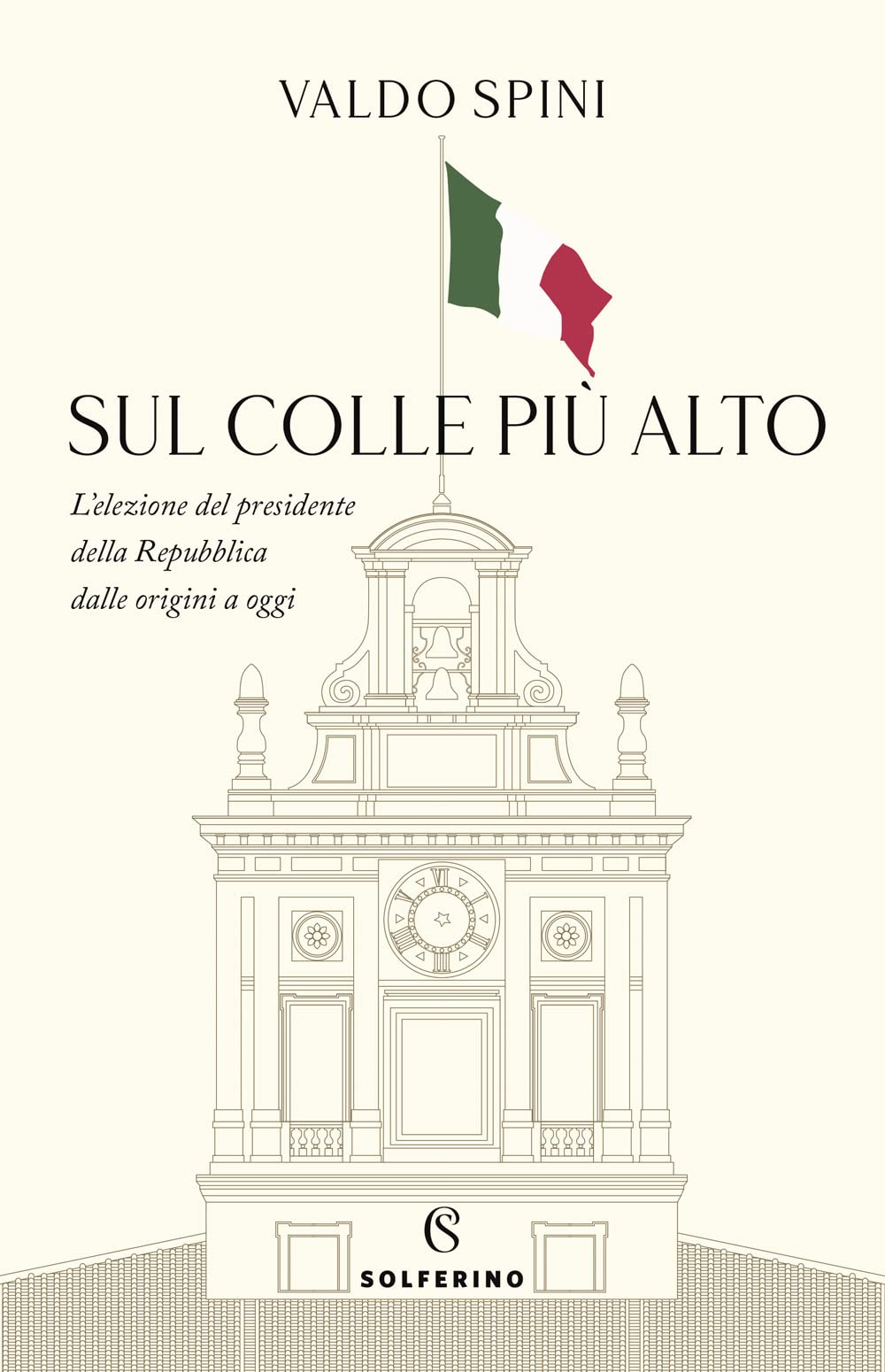 Sul colle più alto. L'elezione del presidente della Repubblica dalle origini a oggi book