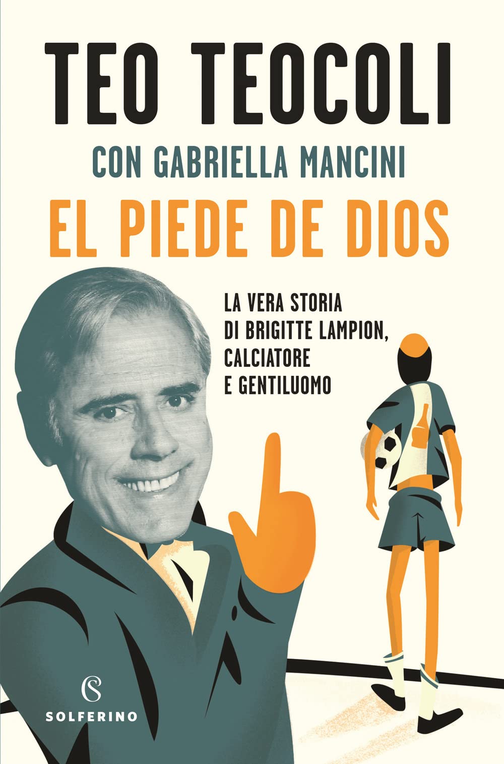 El piede de Dios. La vera storia di Brigitte Lampion, calciatore e gentiluomo book