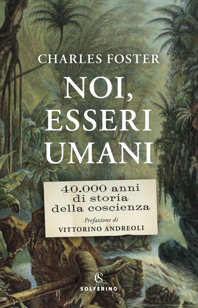 Noi, esseri umani. 40.000 anni di storia della coscienza Natural Sciences
