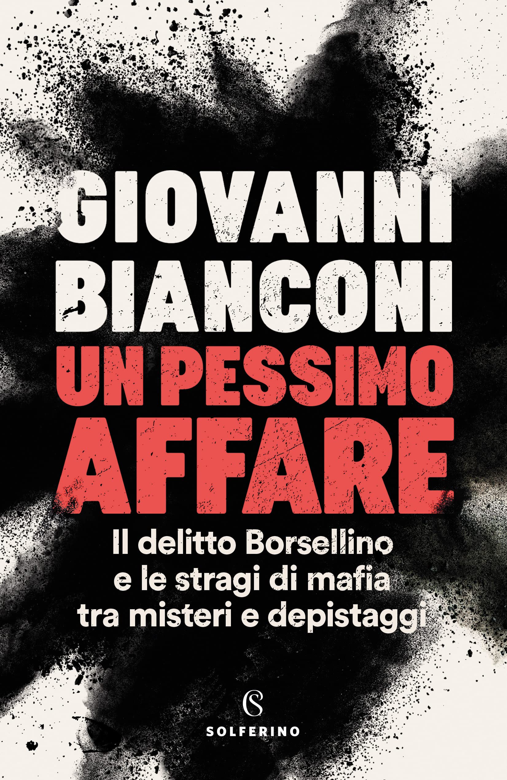 Un pessimo affare. Il delitto Borsellino e le stragi di mafia tra misteri e depistaggi Crime & Thrillers