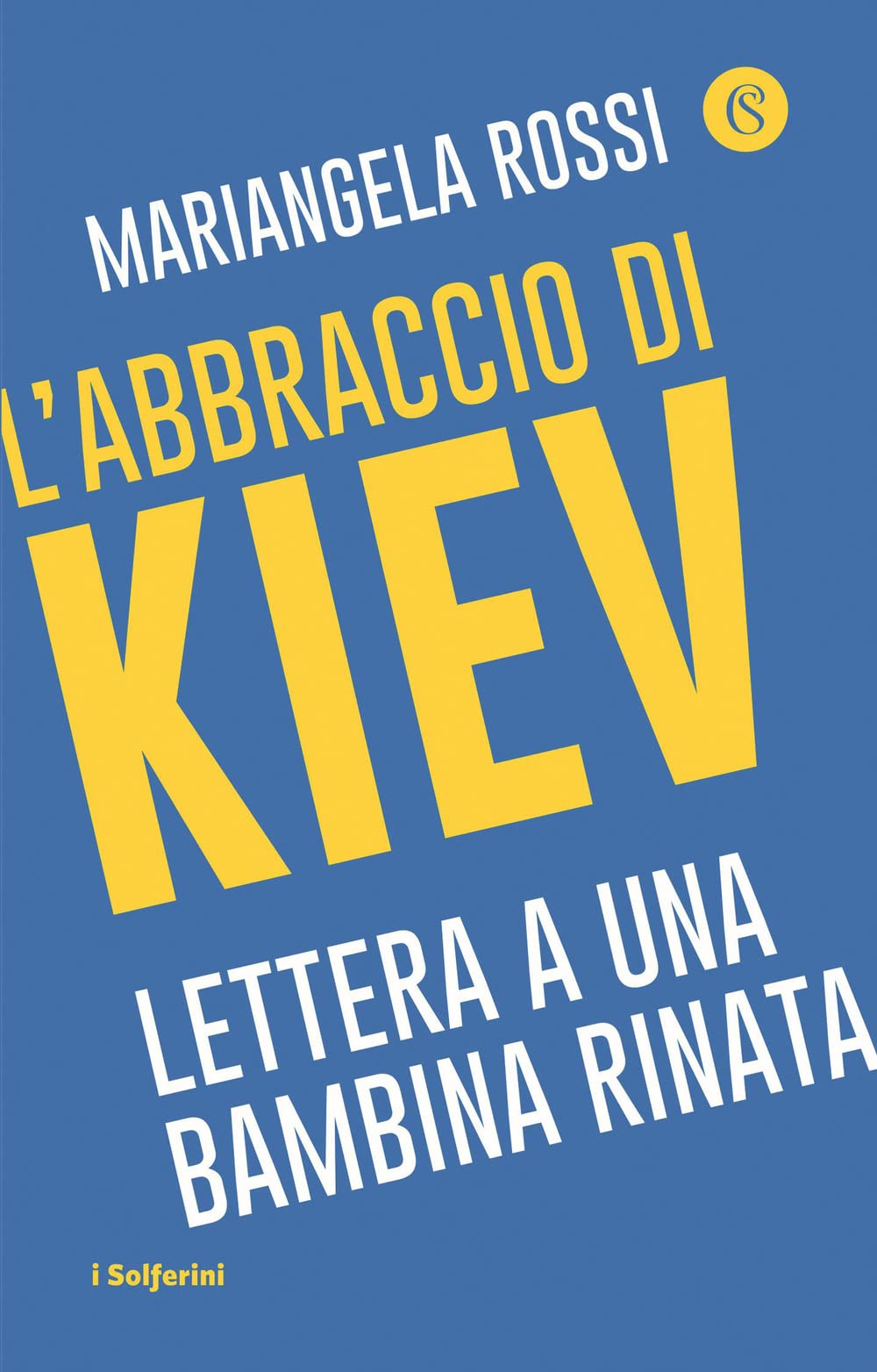 L' abbraccio di Kiev. Lettera a una bambina rinata Social Sciences