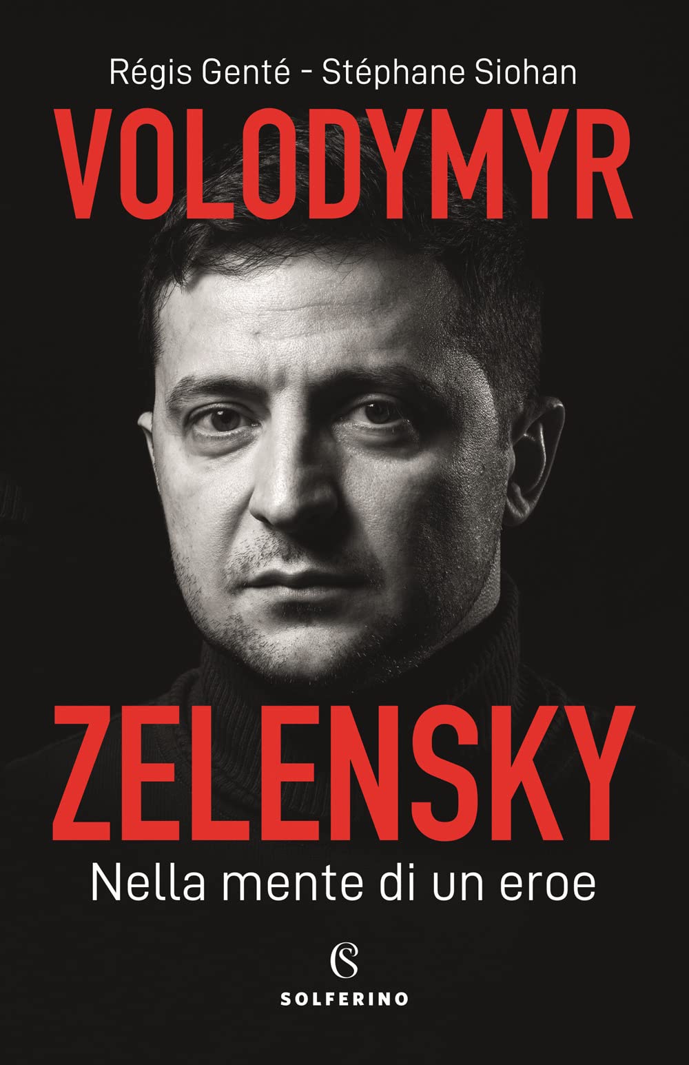 Volodymyr Zelensky. Nella mente di un eroe Politics & Society