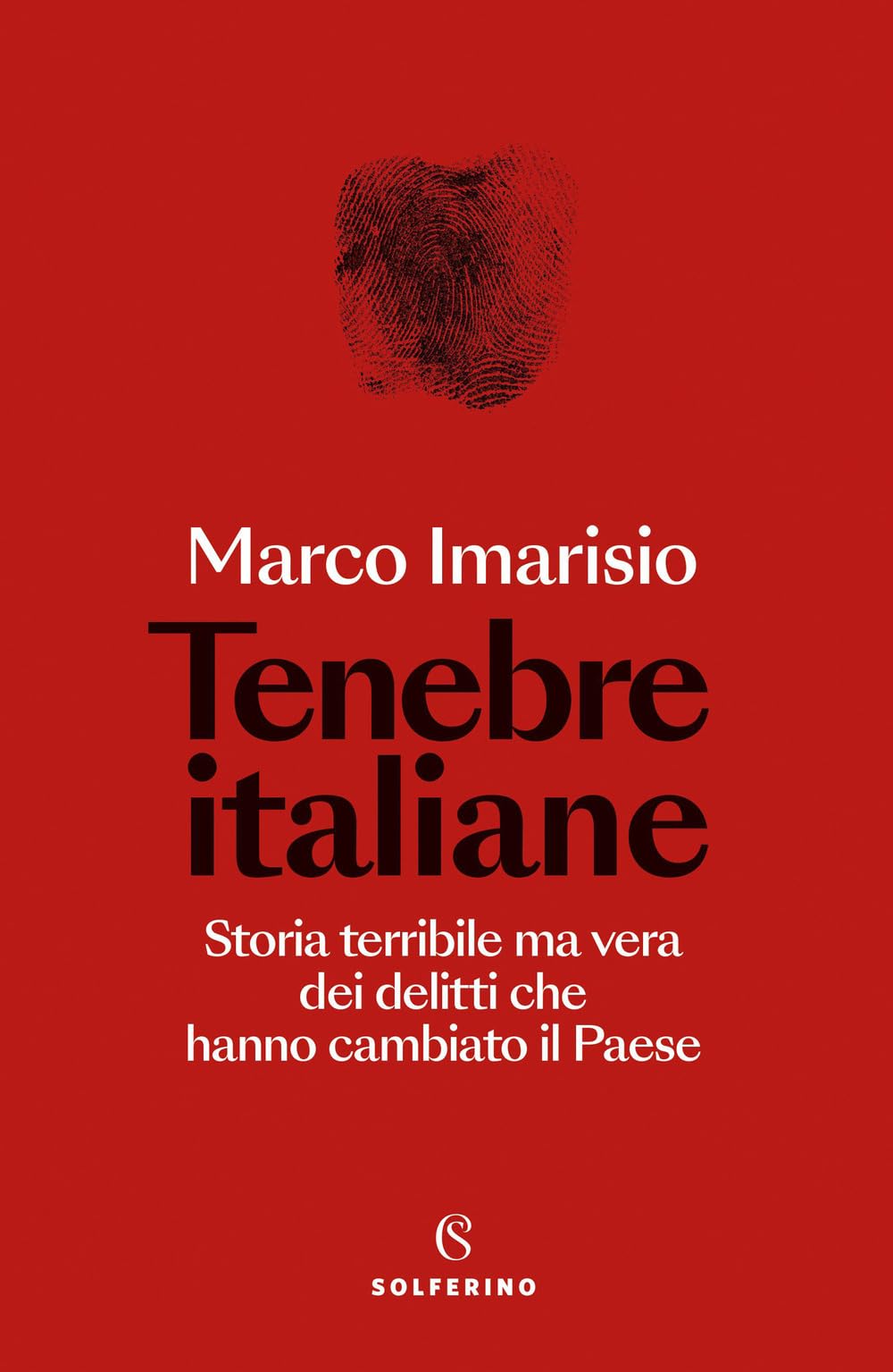 Tenebre italiane. Storia terribile ma vera dei delitti che hanno cambiato il Paese book
