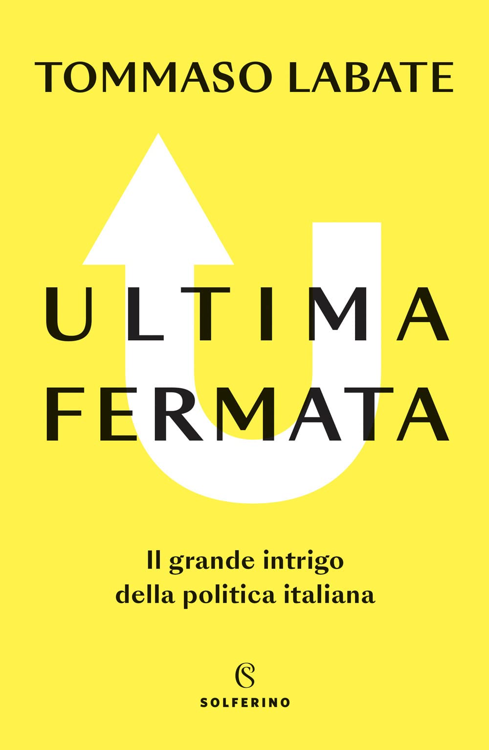 Ultima fermata. Il grande intrigo della politica italiana book