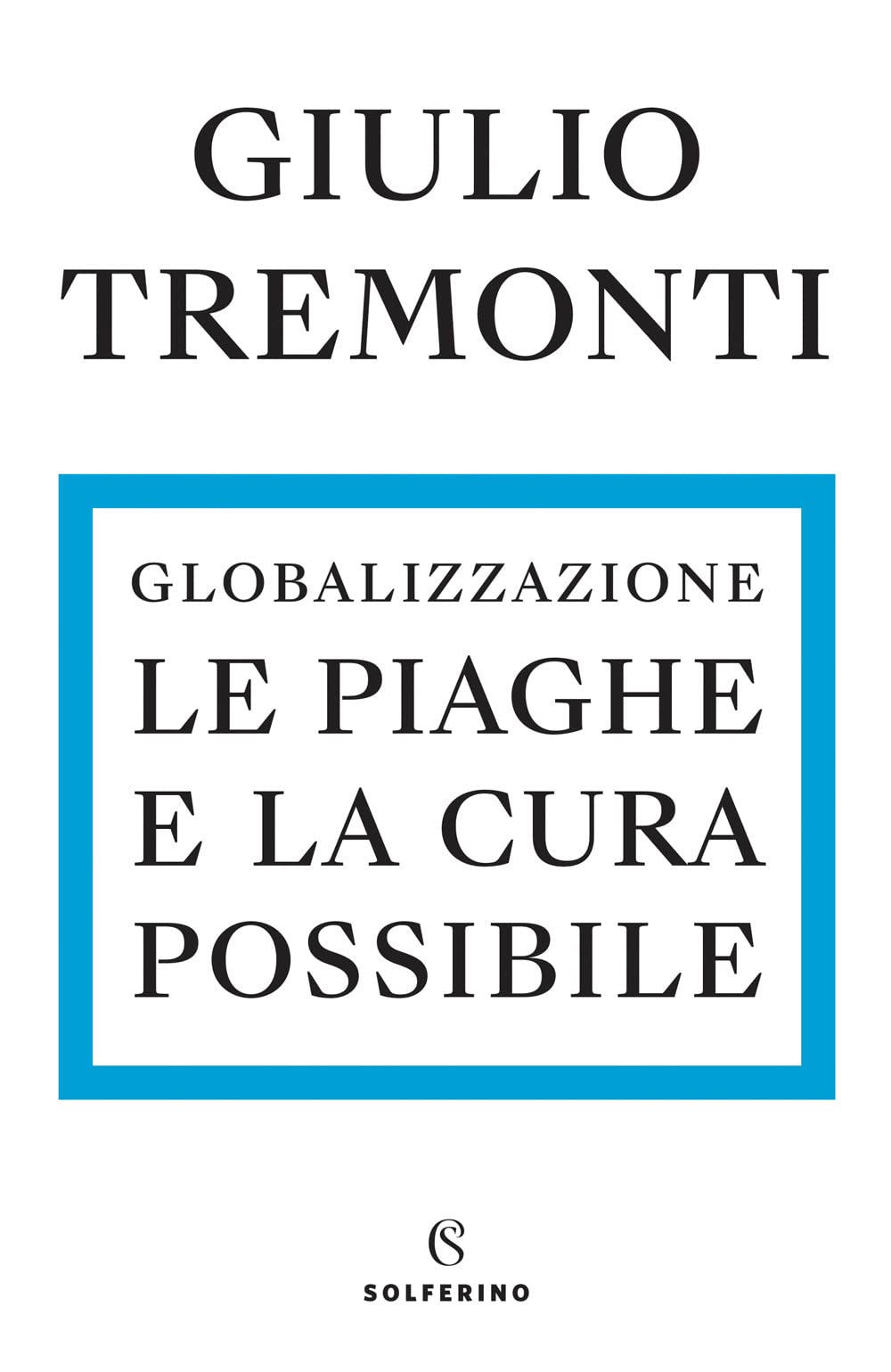 Globalizzazione. Le piaghe e la cura possibile Business, Finance & Career